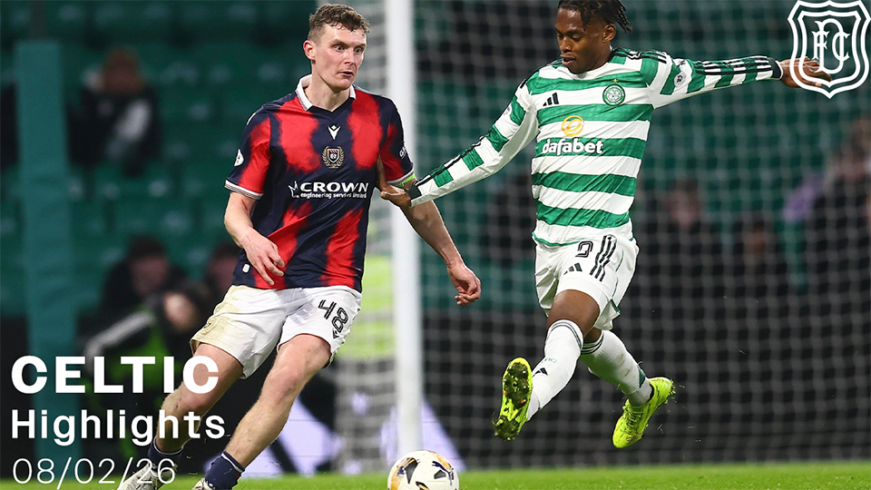 Celtic v Dundee | Scottish Gas Mens Scottish Cup | Highlights | 08/02/26